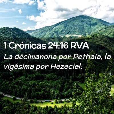 Picture 02 - 1 Crónicas 24:16 RVA - La décimanona por Pethaía, la vigésima por - Bible Verse Picture