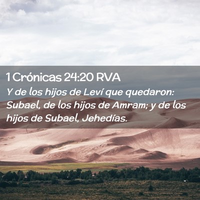 Picture 02 - 1 Crónicas 24:20 RVA - Y de los hijos de Leví que quedaron: Subael, de - Bible Verse Picture
