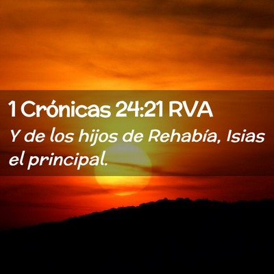 Picture 02 - 1 Crónicas 24:21 RVA - Y de los hijos de Rehabía, Isias el - Bible Verse Picture