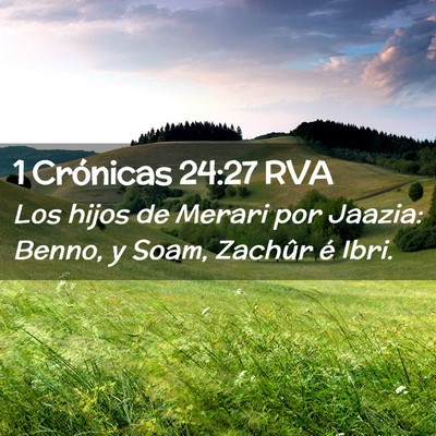 Picture 02 - 1 Crónicas 24:27 RVA - Los hijos de Merari por Jaazia: Benno, y Soam, - Bible Verse Picture