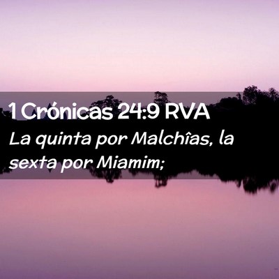 Picture 02 - 1 Crónicas 24:9 RVA - La quinta por Malchîas, la sexta por - Bible Verse Picture