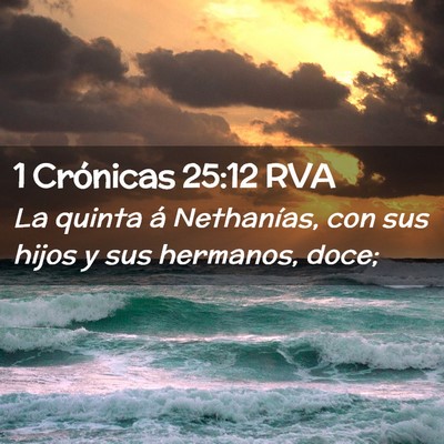 Picture 02 - 1 Crónicas 25:12 RVA - La quinta á Nethanías, con sus hijos y sus - Bible Verse Picture