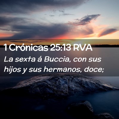 Picture 02 - 1 Crónicas 25:13 RVA - La sexta á Buccia, con sus hijos y sus hermanos, - Bible Verse Picture