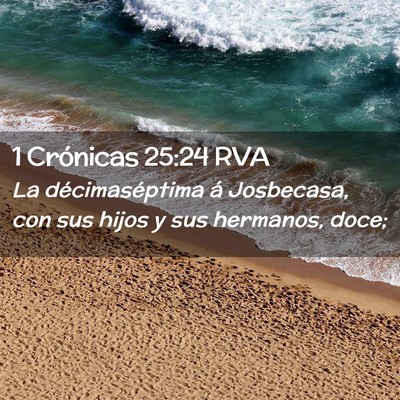 Picture 02 - 1 Crónicas 25:24 RVA - La décimaséptima á Josbecasa, con sus hijos y - Bible Verse Picture