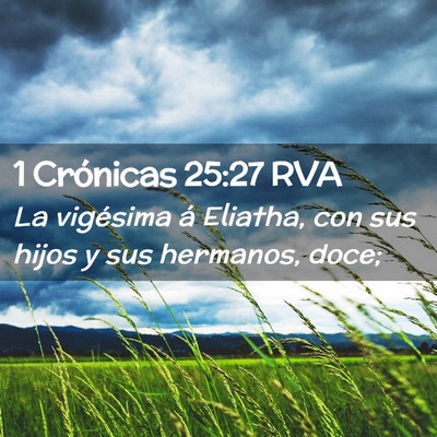 Picture 02 - 1 Crónicas 25:27 RVA - La vigésima á Eliatha, con sus hijos y sus - Bible Verse Picture
