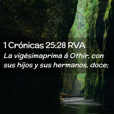 Picture 02 - 1 Crónicas 25:28 RVA - La vigésimaprima á Othir, con sus hijos y sus - Bible Verse Picture