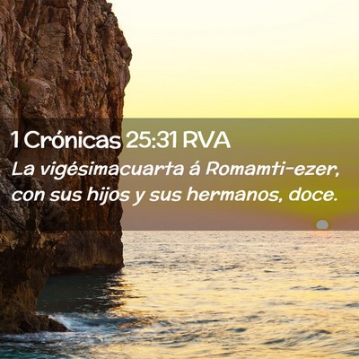 Picture 02 - 1 Crónicas 25:31 RVA - La vigésimacuarta á Romamti-ezer, con sus hijos - Bible Verse Picture