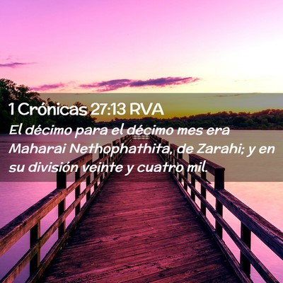 Picture 02 - 1 Crónicas 27:13 RVA - El décimo para el décimo mes era Maharai - Bible Verse Picture