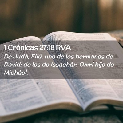 Picture 02 - 1 Crónicas 27:18 RVA - De Judá, Eliú, uno de los hermanos de David; de - Bible Verse Picture