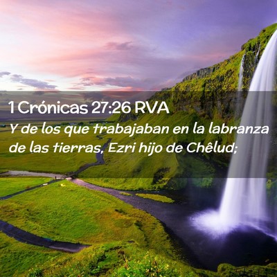 Picture 02 - 1 Crónicas 27:26 RVA - Y de los que trabajaban en la labranza de las - Bible Verse Picture