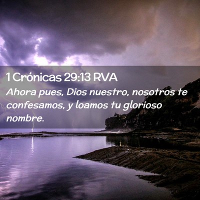 Picture 02 - 1 Crónicas 29:13 RVA - Ahora pues, Dios nuestro, nosotros te confesamos, - Bible Verse Picture