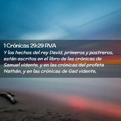 Picture 02 - 1 Crónicas 29:29 RVA - Y los hechos del rey David, primeros y postreros, - Bible Verse Picture