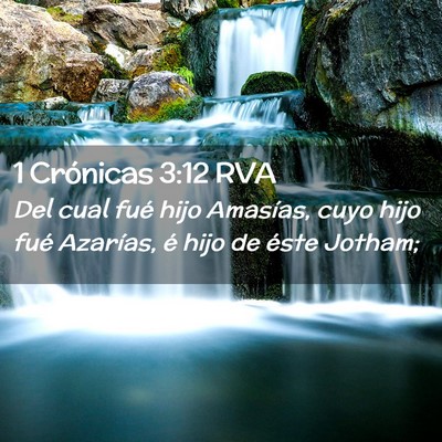 Picture 02 - 1 Crónicas 3:12 RVA - Del cual fué hijo Amasías, cuyo hijo fué - Bible Verse Picture