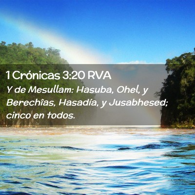 Picture 02 - 1 Crónicas 3:20 RVA - Y de Mesullam: Hasuba, Ohel, y Berechîas, - Bible Verse Picture