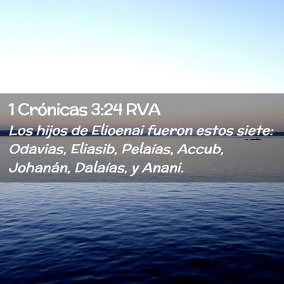Picture 02 - 1 Crónicas 3:24 RVA - Los hijos de Elioenai fueron estos siete: - Bible Verse Picture