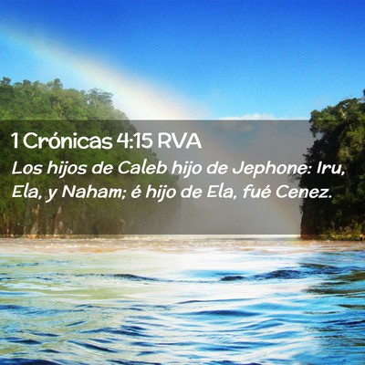 Picture 02 - 1 Crónicas 4:15 RVA - Los hijos de Caleb hijo de Jephone: Iru, Ela, y - Bible Verse Picture