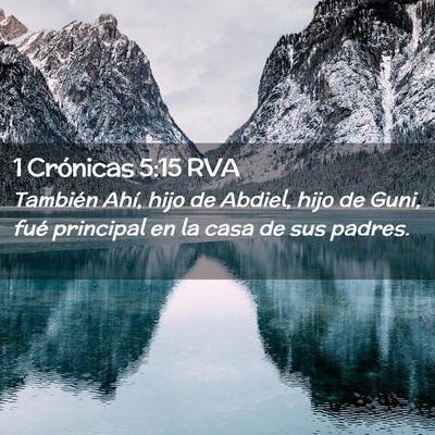 Picture 02 - 1 Crónicas 5:15 RVA - También Ahí, hijo de Abdiel, hijo de Guni, fué - Bible Verse Picture