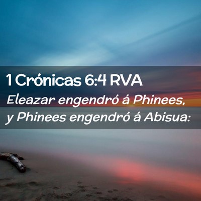 Picture 02 - 1 Crónicas 6:4 RVA - Eleazar engendró á Phinees, y Phinees engendró - Bible Verse Picture