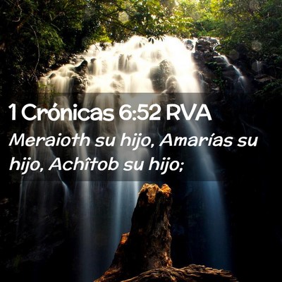 Picture 02 - 1 Crónicas 6:52 RVA - Meraioth su hijo, Amarías su hijo, Achîtob su - Bible Verse Picture