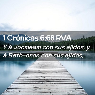 Picture 02 - 1 Crónicas 6:68 RVA - Y á Jocmeam con sus ejidos, y á Beth-oron con - Bible Verse Picture