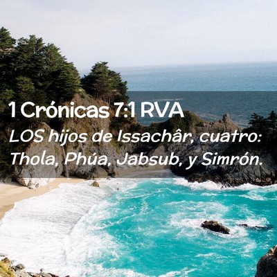 Picture 02 - 1 Crónicas 7:1 RVA - LOS hijos de Issachâr, cuatro: Thola, Phúa, - Bible Verse Picture