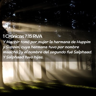 Picture 02 - 1 Crónicas 7:15 RVA - Y Machîr tomó por mujer la hermana de Huppim y - Bible Verse Picture