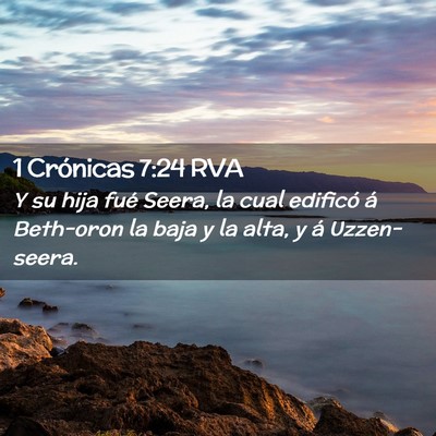 Picture 02 - 1 Crónicas 7:24 RVA - Y su hija fué Seera, la cual edificó á - Bible Verse Picture