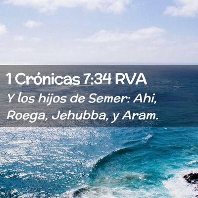 Picture 02 - 1 Crónicas 7:34 RVA - Y los hijos de Semer: Ahi, Roega, Jehubba, y - Bible Verse Picture