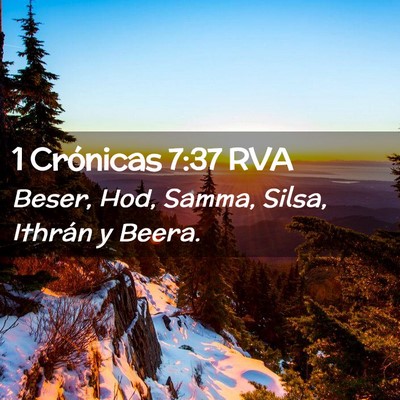 Picture 02 - 1 Crónicas 7:37 RVA - Beser, Hod, Samma, Silsa, Ithrán y - Bible Verse Picture