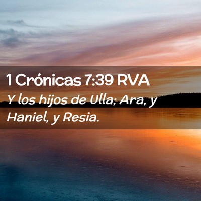 Picture 02 - 1 Crónicas 7:39 RVA - Y los hijos de Ulla; Ara, y Haniel, y - Bible Verse Picture
