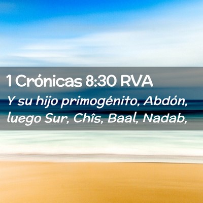 Picture 02 - 1 Crónicas 8:30 RVA - Y su hijo primogénito, Abdón, luego Sur, Chîs, - Bible Verse Picture