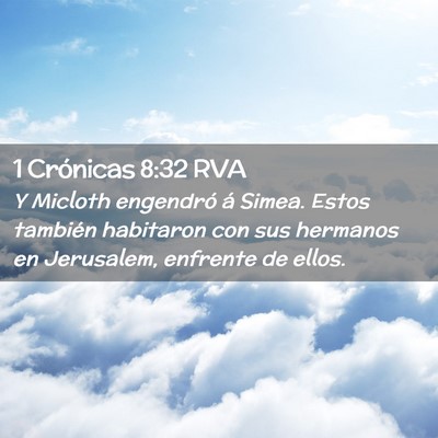 Picture 02 - 1 Crónicas 8:32 RVA - Y Micloth engendró á Simea. Estos también - Bible Verse Picture