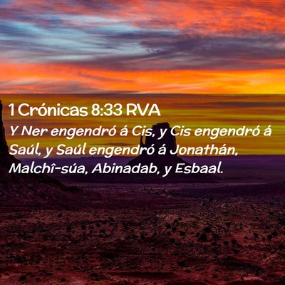 Picture 02 - 1 Crónicas 8:33 RVA - Y Ner engendró á Cis, y Cis engendró á Saúl, - Bible Verse Picture