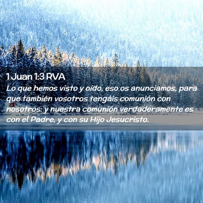 Picture 02 - 1 Juan 1:3 RVA - Lo que hemos visto y oído, eso os anunciamos, - Bible Verse Picture