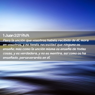 Picture 02 - 1 Juan 2:27 RVA - Pero la unción que vosotros habéis recibido de - Bible Verse Picture
