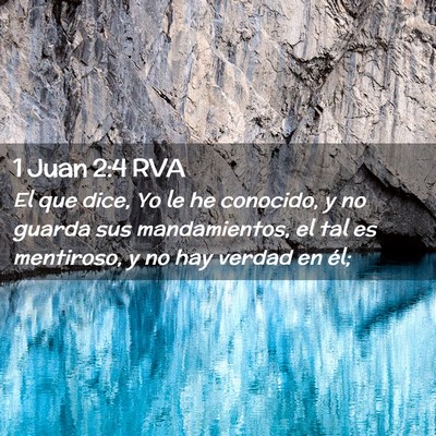 Picture 02 - 1 Juan 2:4 RVA - El que dice, Yo le he conocido, y no guarda sus - Bible Verse Picture
