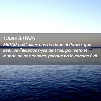 Picture 02 - 1 Juan 3:1 RVA - MIRAD cuál amor nos ha dado el Padre, que seamos - Bible Verse Picture