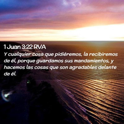 Picture 02 - 1 Juan 3:22 RVA - Y cualquier cosa que pidiéremos, la recibiremos - Bible Verse Picture