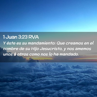 Picture 02 - 1 Juan 3:23 RVA - Y éste es su mandamiento: Que creamos en el - Bible Verse Picture