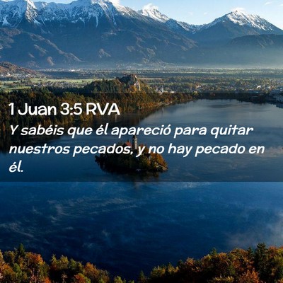 Picture 02 - 1 Juan 3:5 RVA - Y sabéis que él apareció para quitar nuestros - Bible Verse Picture