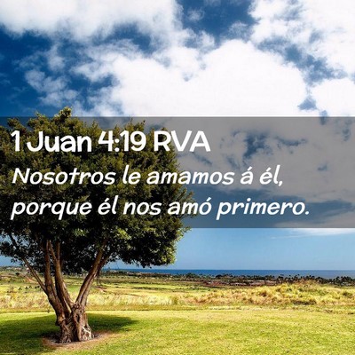 Picture 02 - 1 Juan 4:19 RVA - Nosotros le amamos á él, porque él nos amó - Bible Verse Picture