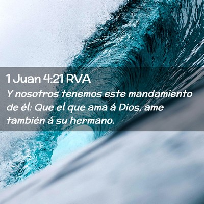 Picture 02 - 1 Juan 4:21 RVA - Y nosotros tenemos este mandamiento de él: Que - Bible Verse Picture