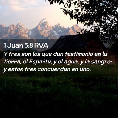 Picture 02 - 1 Juan 5:8 RVA - Y tres son los que dan testimonio en la tierra, - Bible Verse Picture