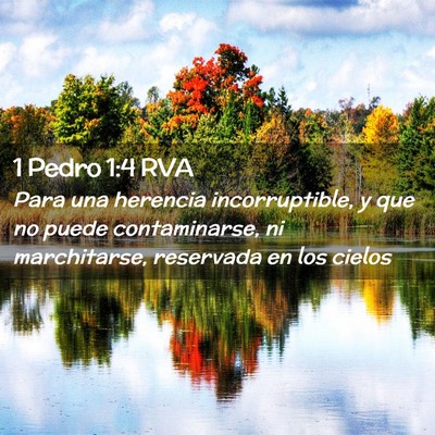 Picture 02 - 1 Pedro 1:4 RVA - Para una herencia incorruptible, y que no puede - Bible Verse Picture