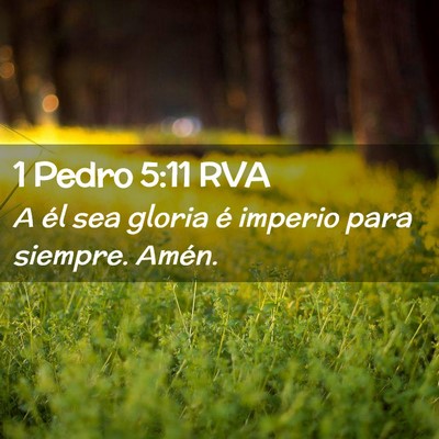 Picture 02 - 1 Pedro 5:11 RVA - A él sea gloria é imperio para siempre. - Bible Verse Picture