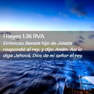 Picture 02 - 1 Reyes 1:36 RVA - Entonces Benaía hijo de Joiada respondió al - Bible Verse Picture