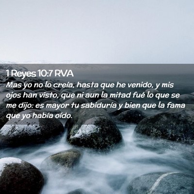 Picture 02 - 1 Reyes 10:7 RVA - Mas yo no lo creía, hasta que he venido, y mis - Bible Verse Picture