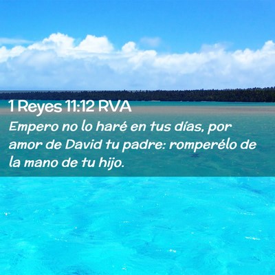 Picture 02 - 1 Reyes 11:12 RVA - Empero no lo haré en tus días, por amor de - Bible Verse Picture
