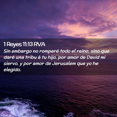 Picture 02 - 1 Reyes 11:13 RVA - Sin embargo no romperé todo el reino, sino que - Bible Verse Picture