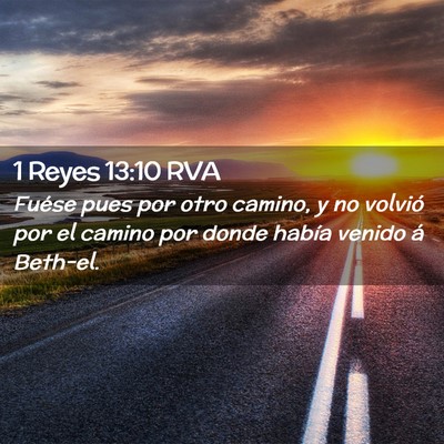 Picture 02 - 1 Reyes 13:10 RVA - Fuése pues por otro camino, y no volvió por el - Bible Verse Picture